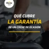 Gráfico de Autos Reina sobre qué cubre la garantía de 1 año de un coche de ocasión
